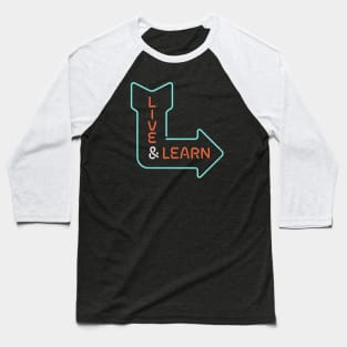 Live and learn Baseball T-Shirt